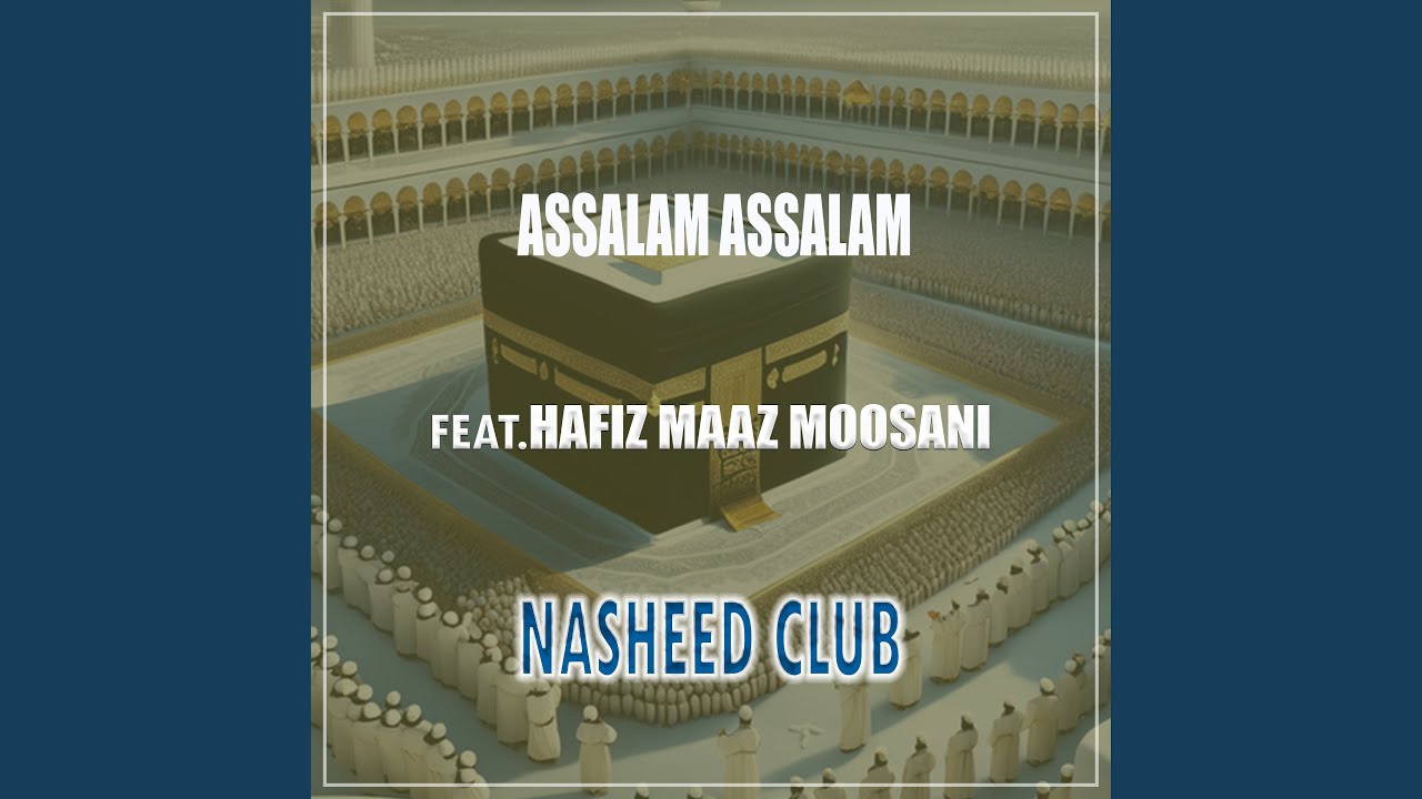 Assalam Assalam (feat. Hafiz Maaz Moosani)