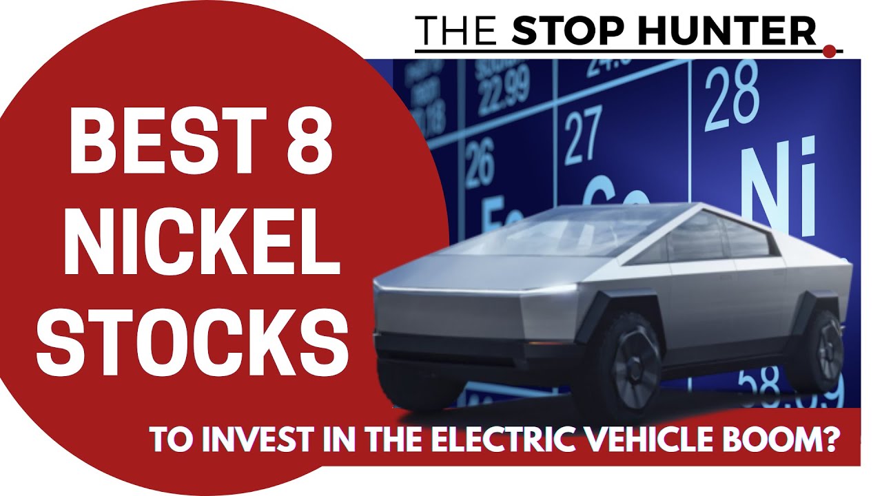 BEST 8 NICKEL STOCKS to invest & trade in the ELECTRIC VEHICLE boom?