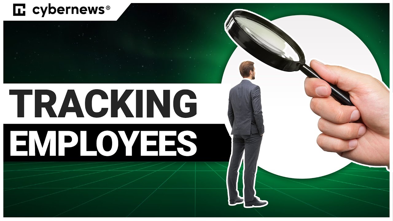 How are YOU Being Tracked at Workplace | cybernews.com