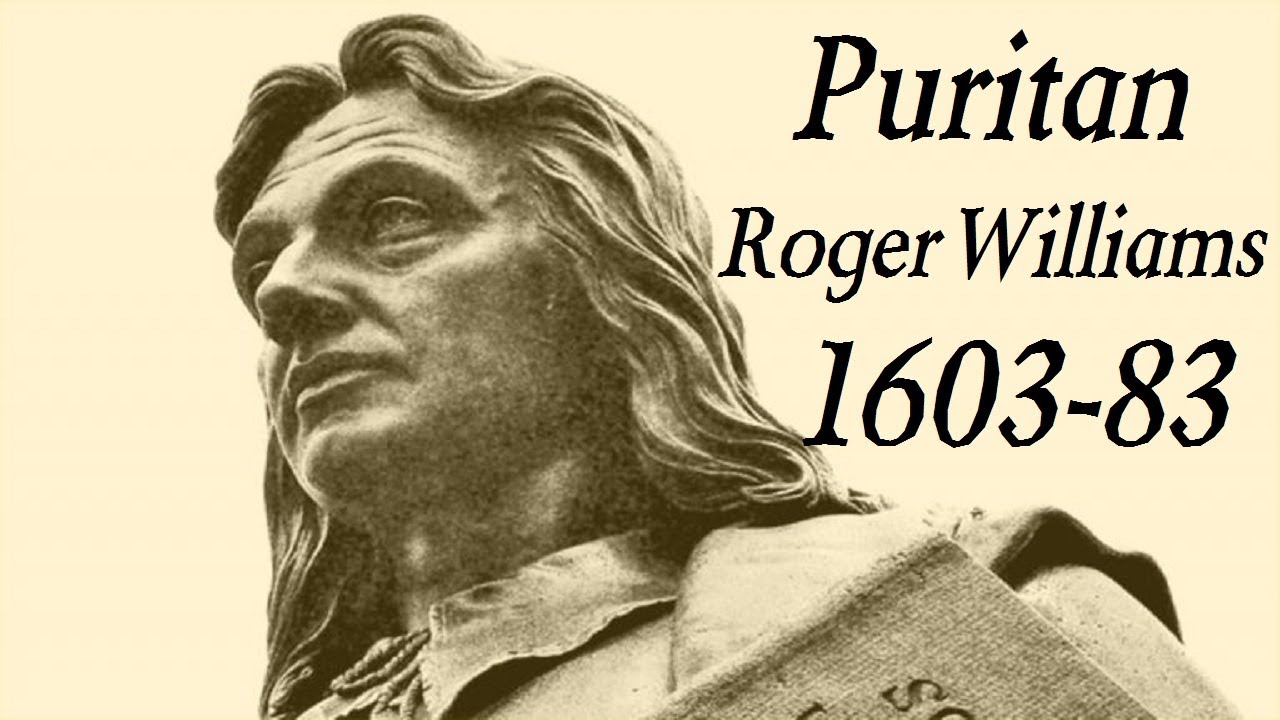 Roger Williams (1603-83) English Puritan minister 1630s Massachusetts Bay Colony & Rhode Island