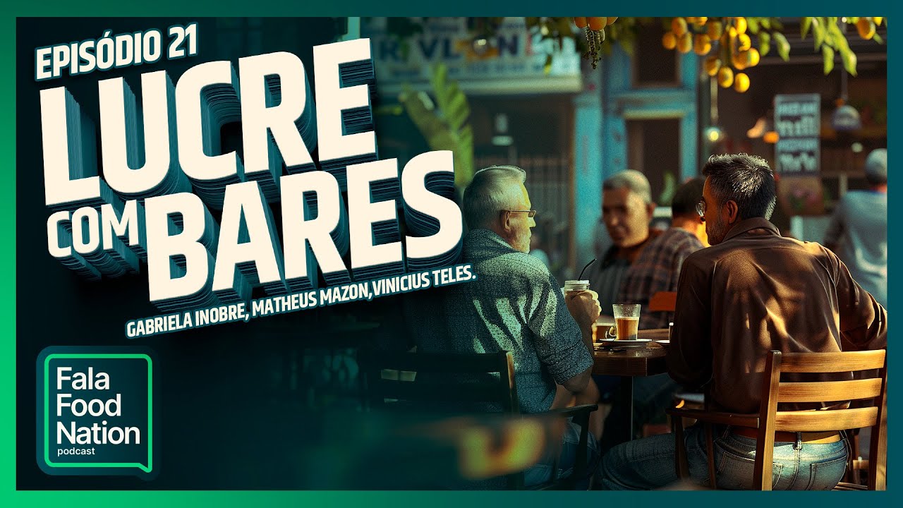 O Segredo para ter bares ALTAMENTE LUCRATIVOS | Gabriela, Matheus e Vinicius | Fala Food Nation #21
