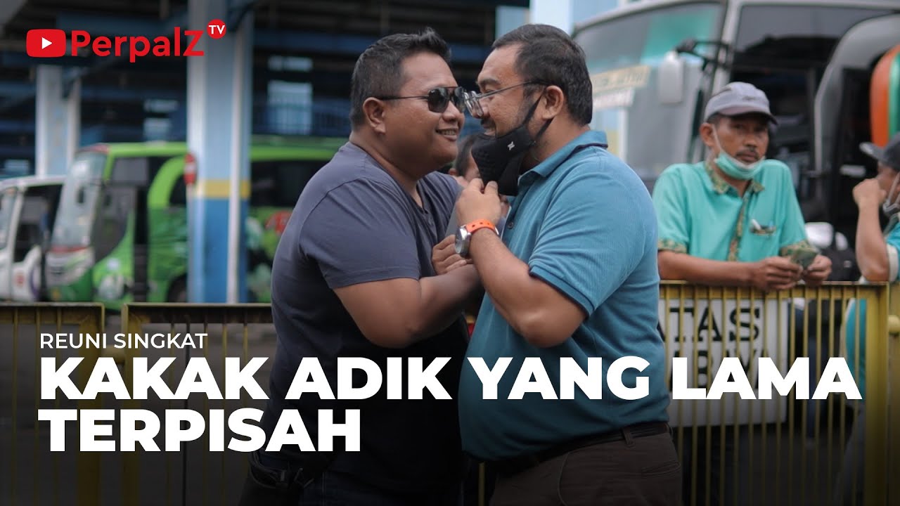 REUNI SINGKAT KAKAK ADIK YANG LAMA TERPISAH featuring PO. HARYANTO