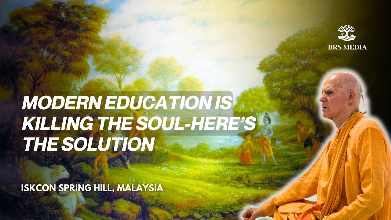 Modern Education is Killing the Soul – Here’s the Solution | Malaysia| ISKCON Spring Hill