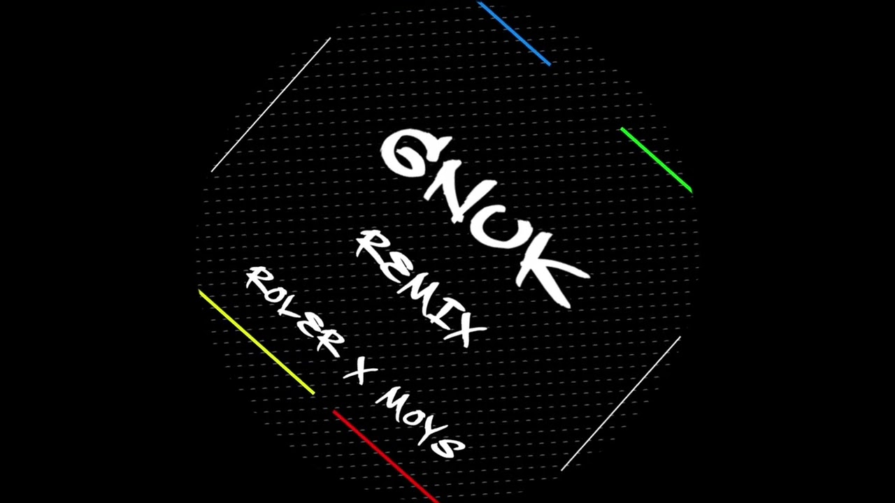Roler x Moys -  Gnuk  Remix