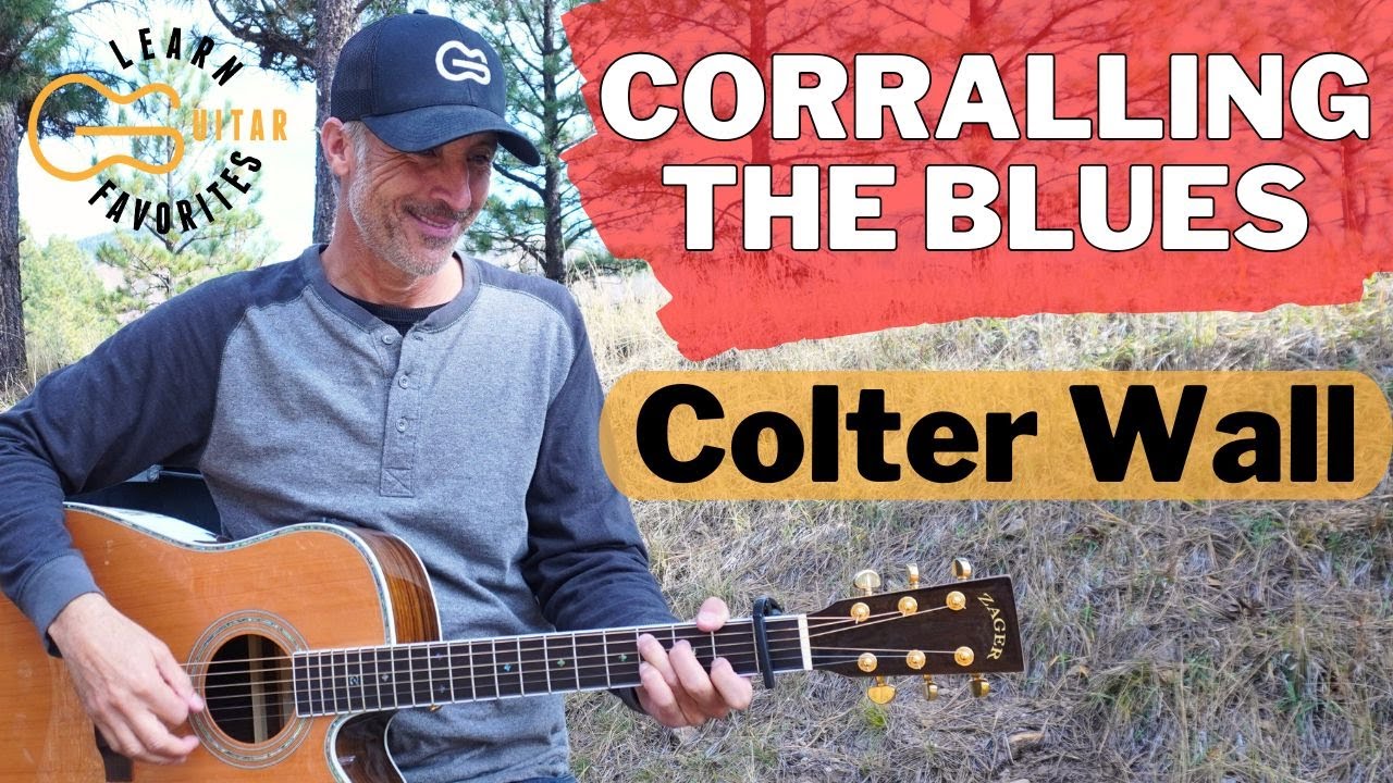Corralling The Blues &mdash; Colter Wall &mdash; Учебник по игре на гитаре