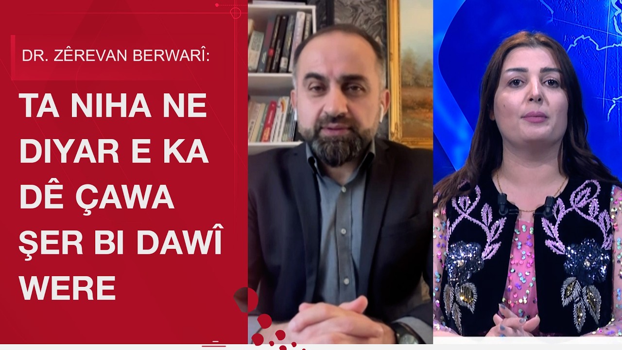 Dr. Zêrevan Berwarî: Ta niha ne diyar e ka dê çawa şer bi dawî were