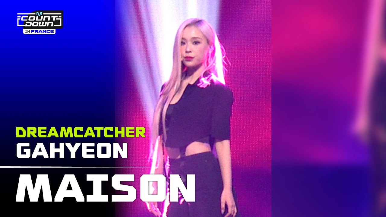 GAHYEON (가현) | Dreamcatcher (드림캐쳐) - MAISON | SERO CAM 🎥 | MCOUNTDOWN IN FRANCE