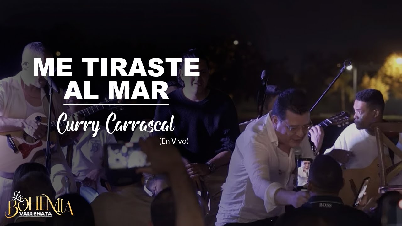 ME TIRASTE AL MAR - CURRY CARRASCAL (En vivo - La Bohemia Vallenata)