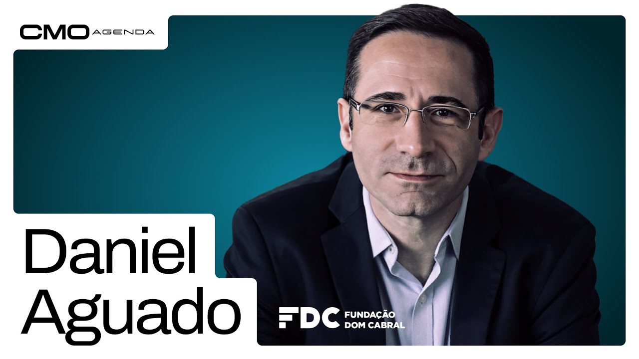 CMO AGENDA #1 com Daniel Aguado, Diretor de Marketing da Fundação Dom Cabral