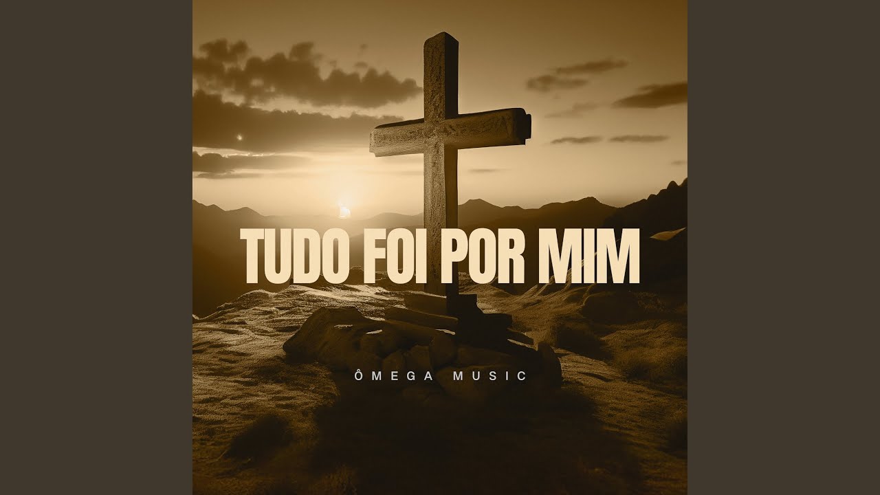 Tudo Foi por Mim