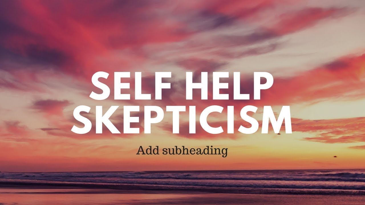 Self Help Skepticism