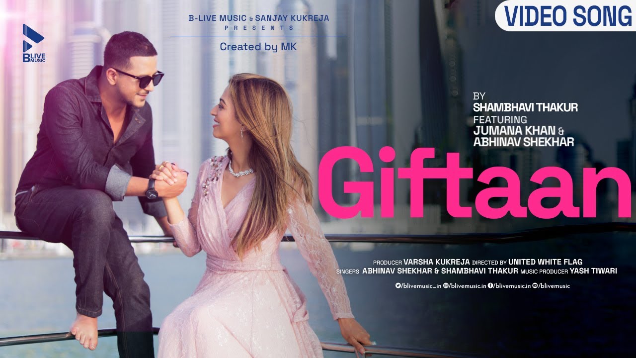GIFTAAN (OFFICIAL VIDEO) | ABHINAV SHEKHAR | JUMANA KHAN | MK BLIVE | BLIVE MUSIC