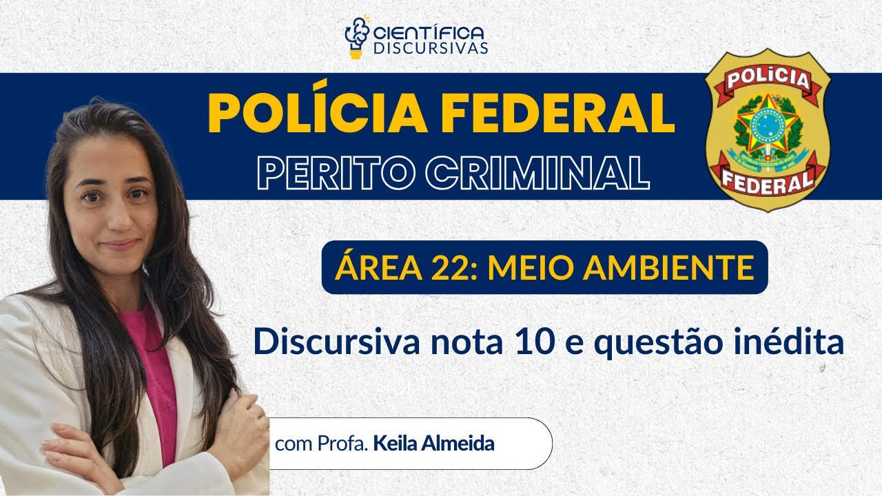 Perito Criminal Área 22 da PF: Meio Ambiente | Como gabaritar a prova discursiva e questão inédita