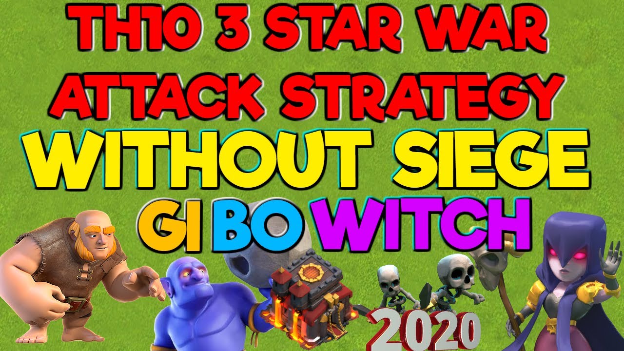 Th10 3 Star War Attack Strategy WITHOUT a SIEGE MACHINE - GiBoWitch - Clash of Clans 2020