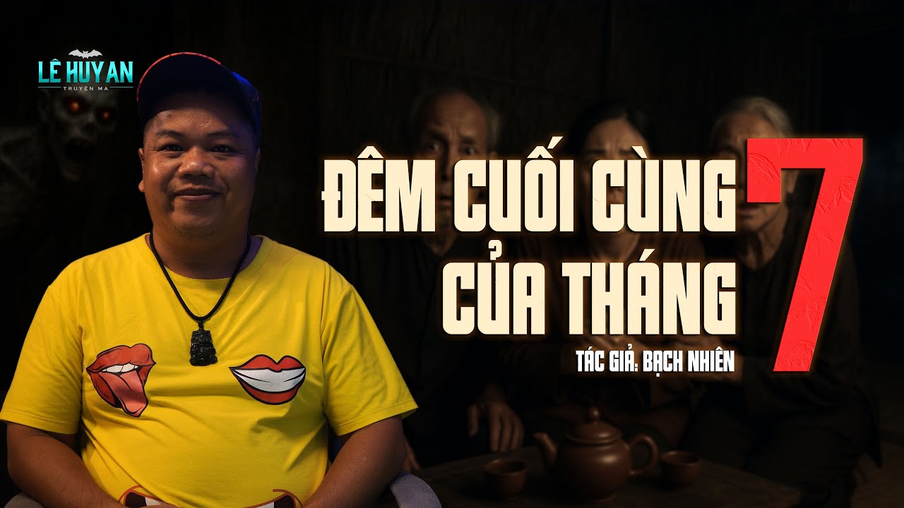 ĐÊM CUỐI CÙNG CỦA THÁNG 7 | Truyện ma Lê Huy An | Lời Nguyền Của Người Chồng Ma