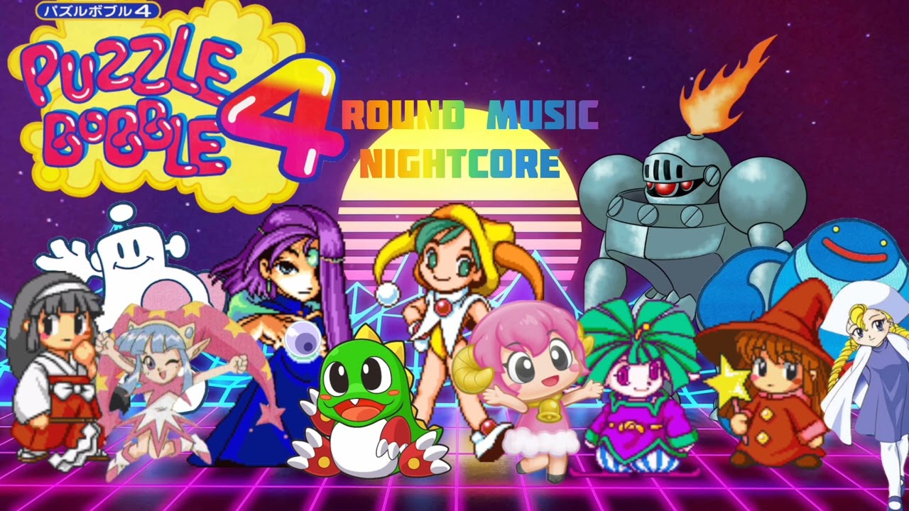 Puzzle Bobble 4 Round Music Nightcore