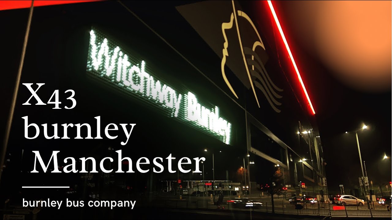 4K-full route X43 Burnley to Manchester at night (route learning)real time burnley bus company