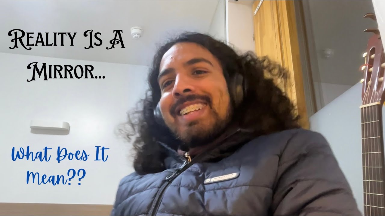 Reality Is A Mirror - What Does It Mean?? 😱