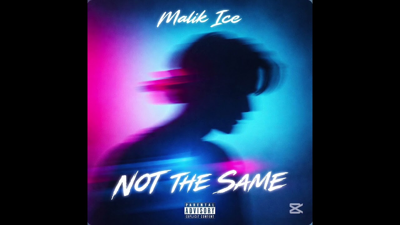 Malik ice - Not the Same”