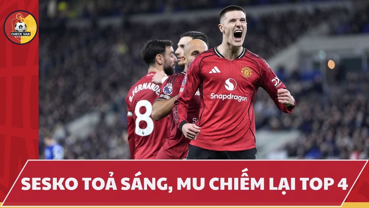 SESKO TOẢ SÁNG, MU CHIẾM LẠI TOP 4