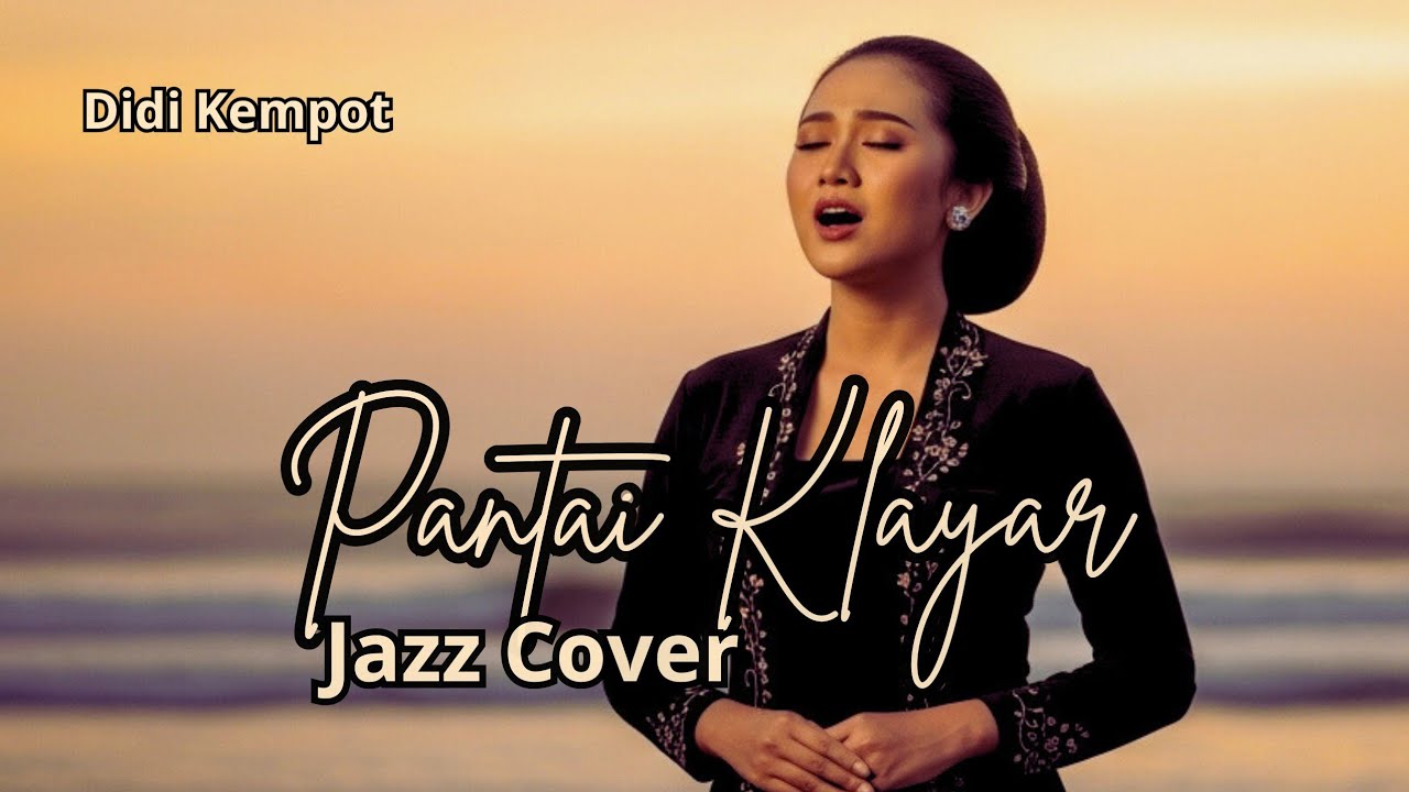 Auto Baper! Pantai Klayar | Didi Kempot -Jazz Version yang Bikin Hati Adem