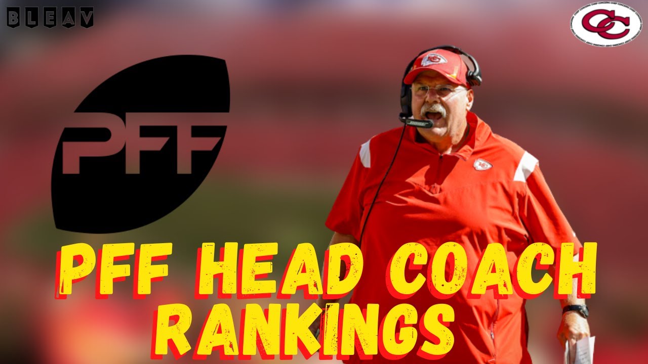 PFF Releases Questionable Top 10 NFL Head Coach Rankings - Former Chiefs TE Jason Dunn Reacts