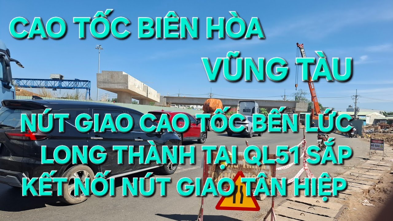 NÚT GIAO TÂN HIỆP CAO TỐC BIÊN HÒA VŨNG TÀU SẮP KẾT NỐI NÚT GIAO CAO TỐC BẾN LỨC LONG THÀNH 
