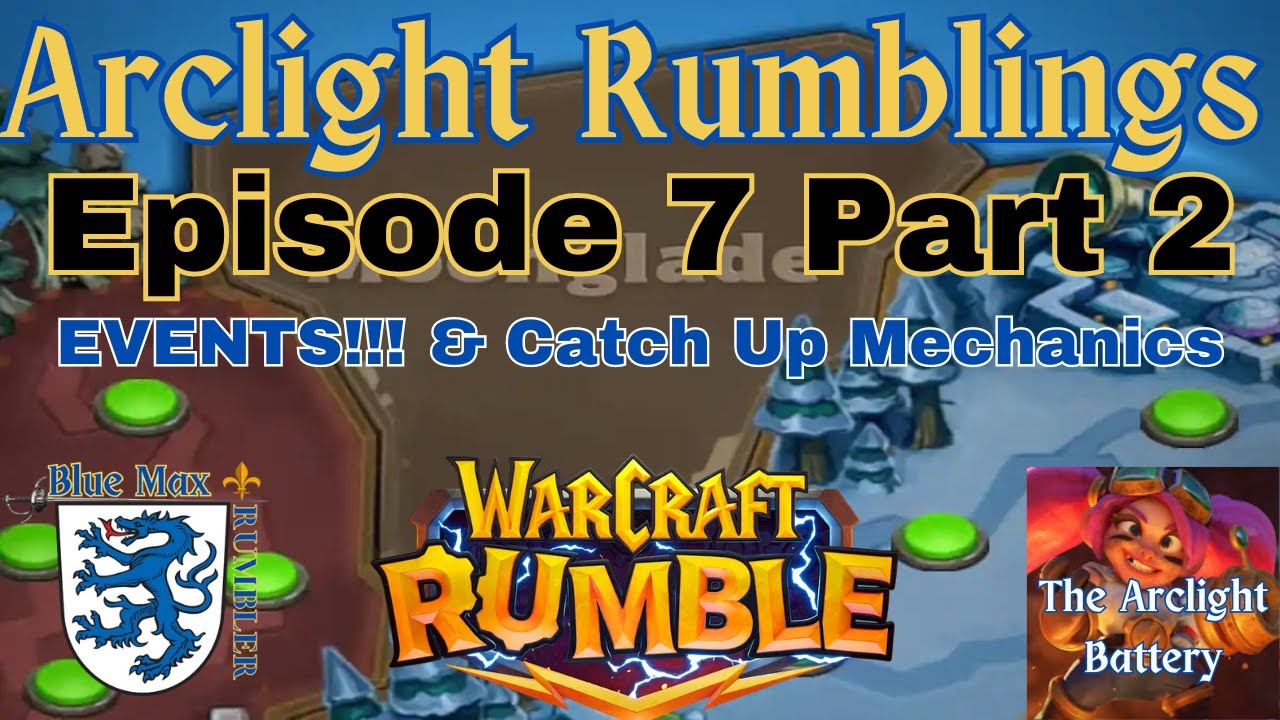 Events and Catch Up Mechanics! Arclight Rumblings Episode 7 Part 2