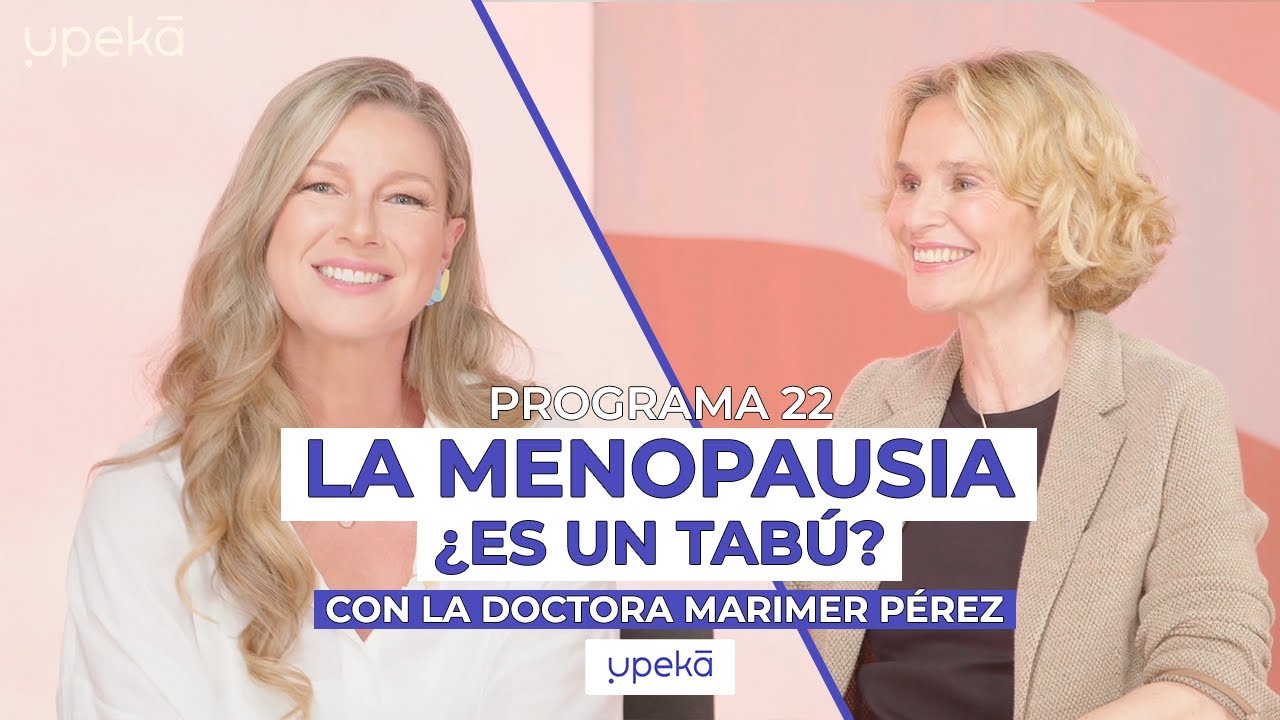 La menopausia: ¿es un tabú? Con la Dra. Marimer Pérez | UPEKA 