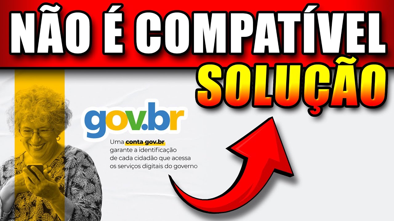 gov.br seu dispositivo não é compatível com essa versão