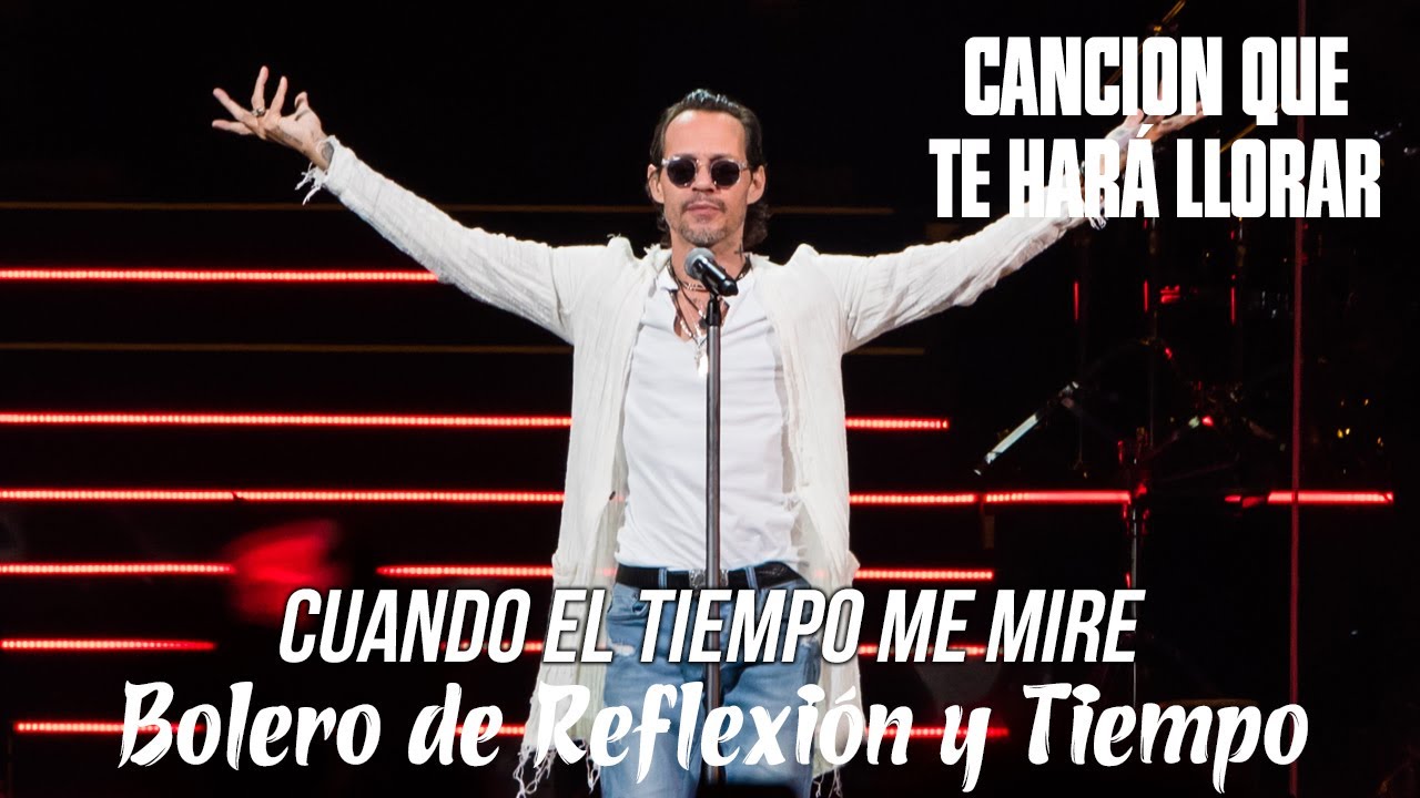 Marc Anthony - Cuando el Tiempo Me Mire | Bolero de Reflexión y Tiempo