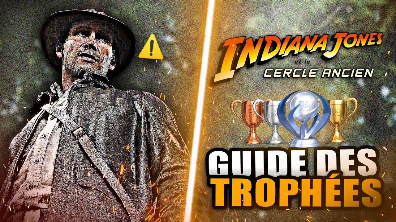 Indiana Jones et le Cercle Ancien : Guide des Troph&eacute;es 🏆 Manquables, Collectibles : Dur&eacute;e, Platine..