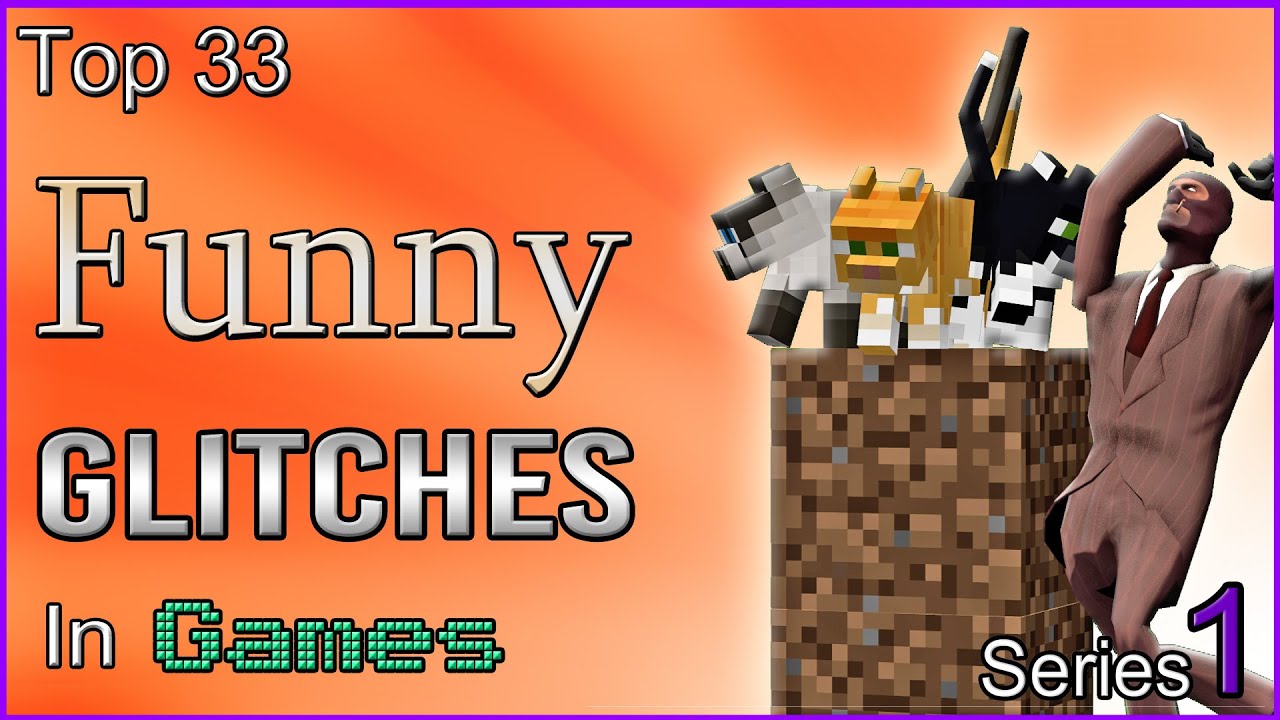 Top 33 - Funny Glitches In Games - [SERIES 1]