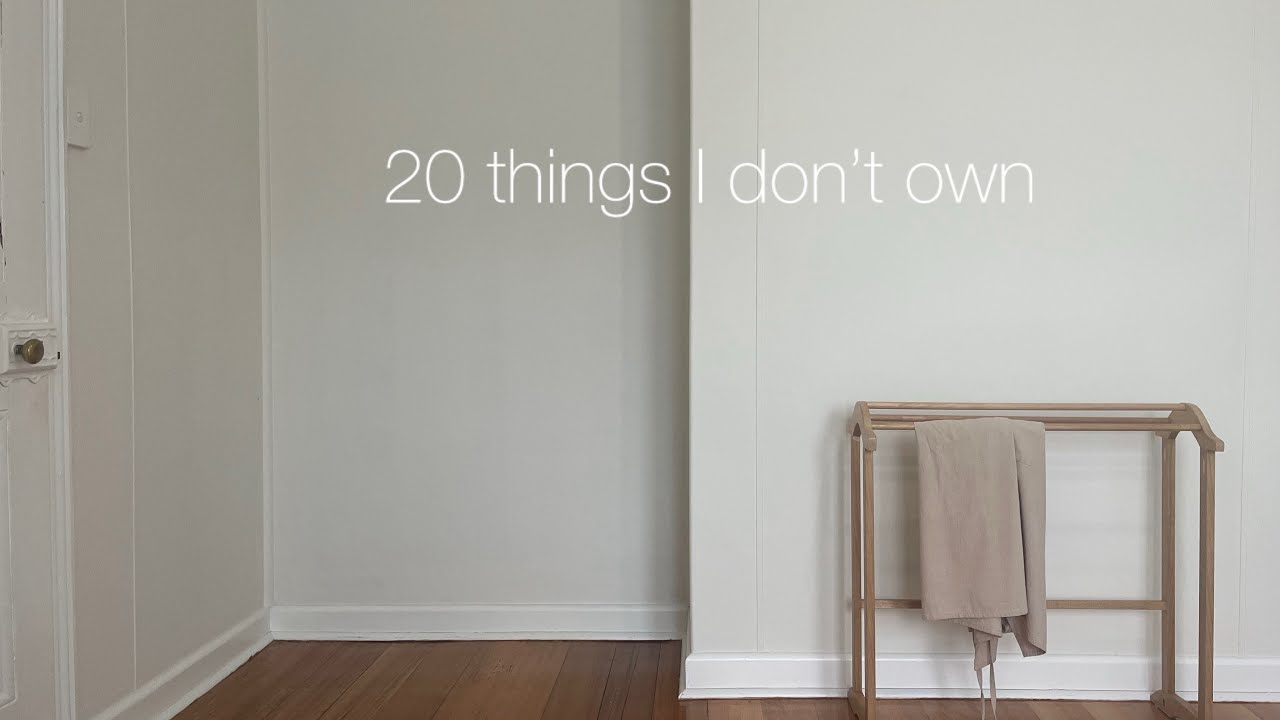 20 things I don&rsquo;t own or buy as a minimalist