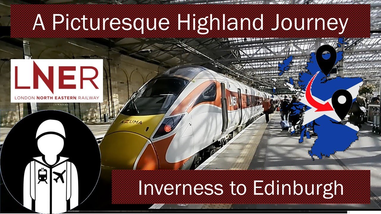 THROUGH THE HIGHLANDS BY TRAIN: LNER - Inverness to Edinburgh