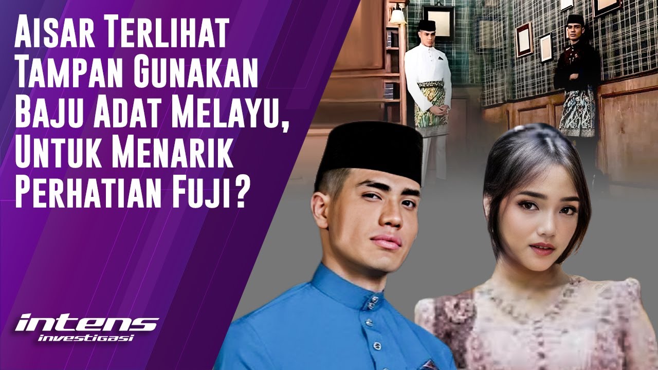 Aisar Tampan Pakai  Baju Adat Melayu , Menarik Perhatian Fuji? | Intens Investigasi | Eps 4841