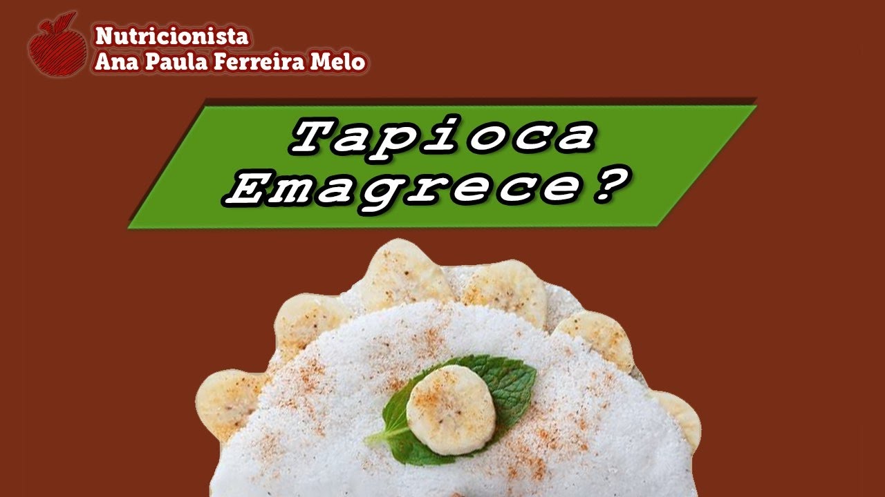 Tapioca Emagrece?