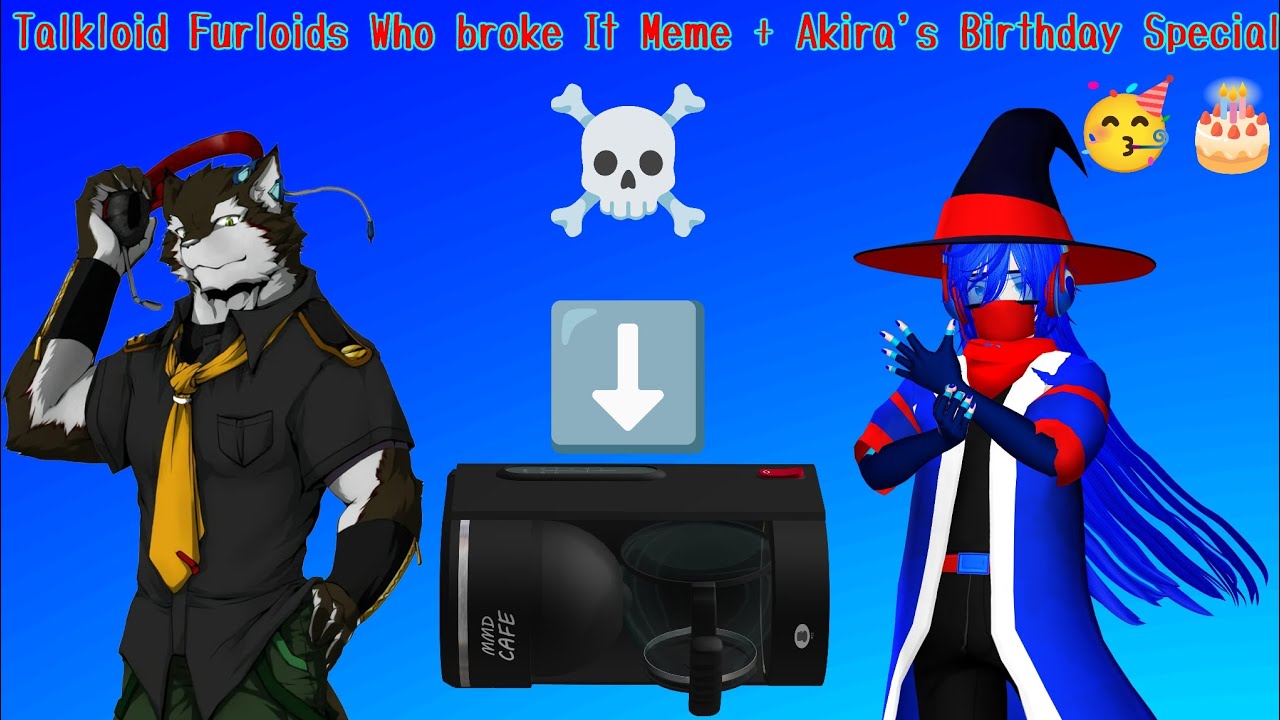 UTAU Furloid Talkloid Who Broke It? Meme Parody and Extra Video Akiras Birthday Special