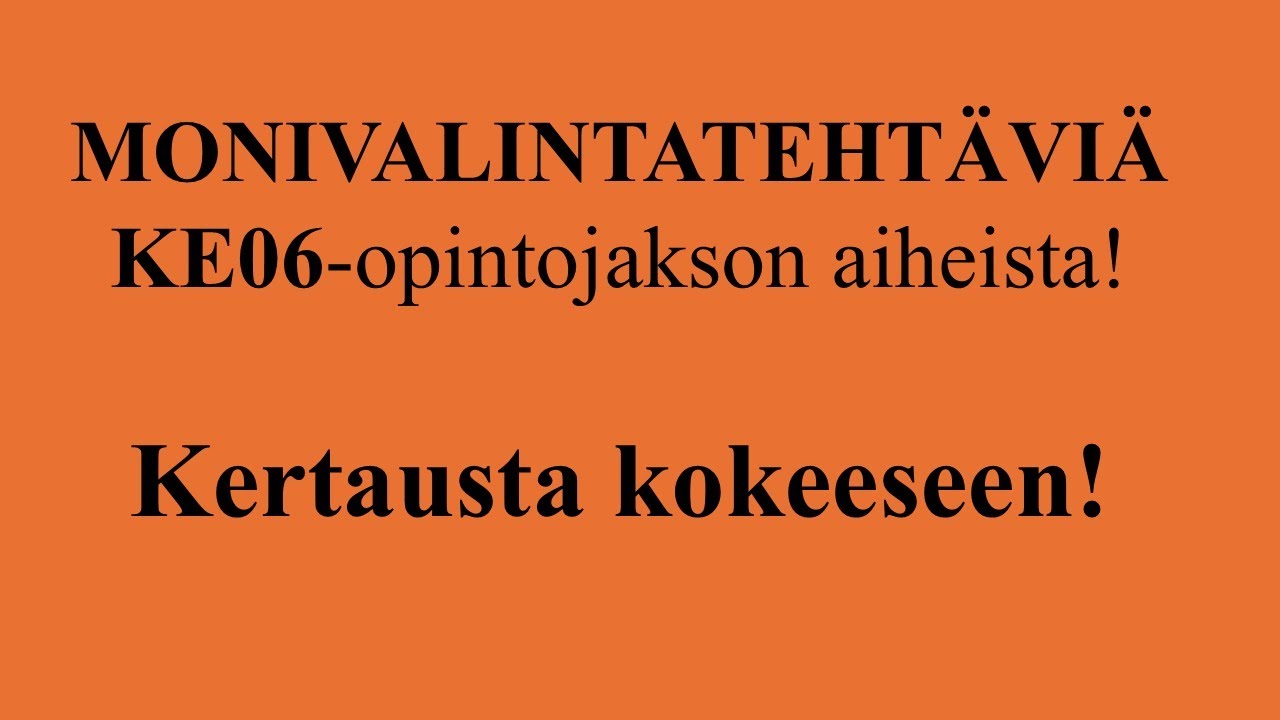 TREENIÄ KE06-KOKEESEEN! Kymmenen YO-monivalintaa KE06-opintojakson aiheista!