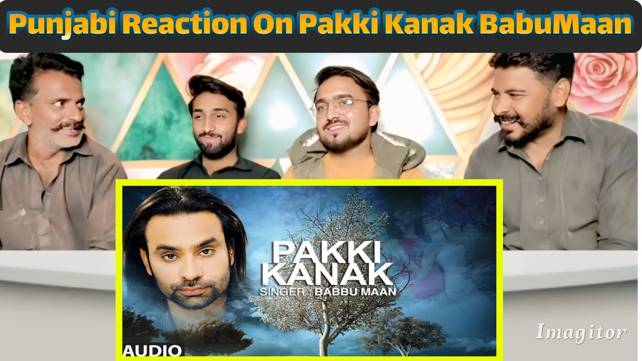 Punjabi Reaction on Pakki Kanak By Ustad Babbu Maan