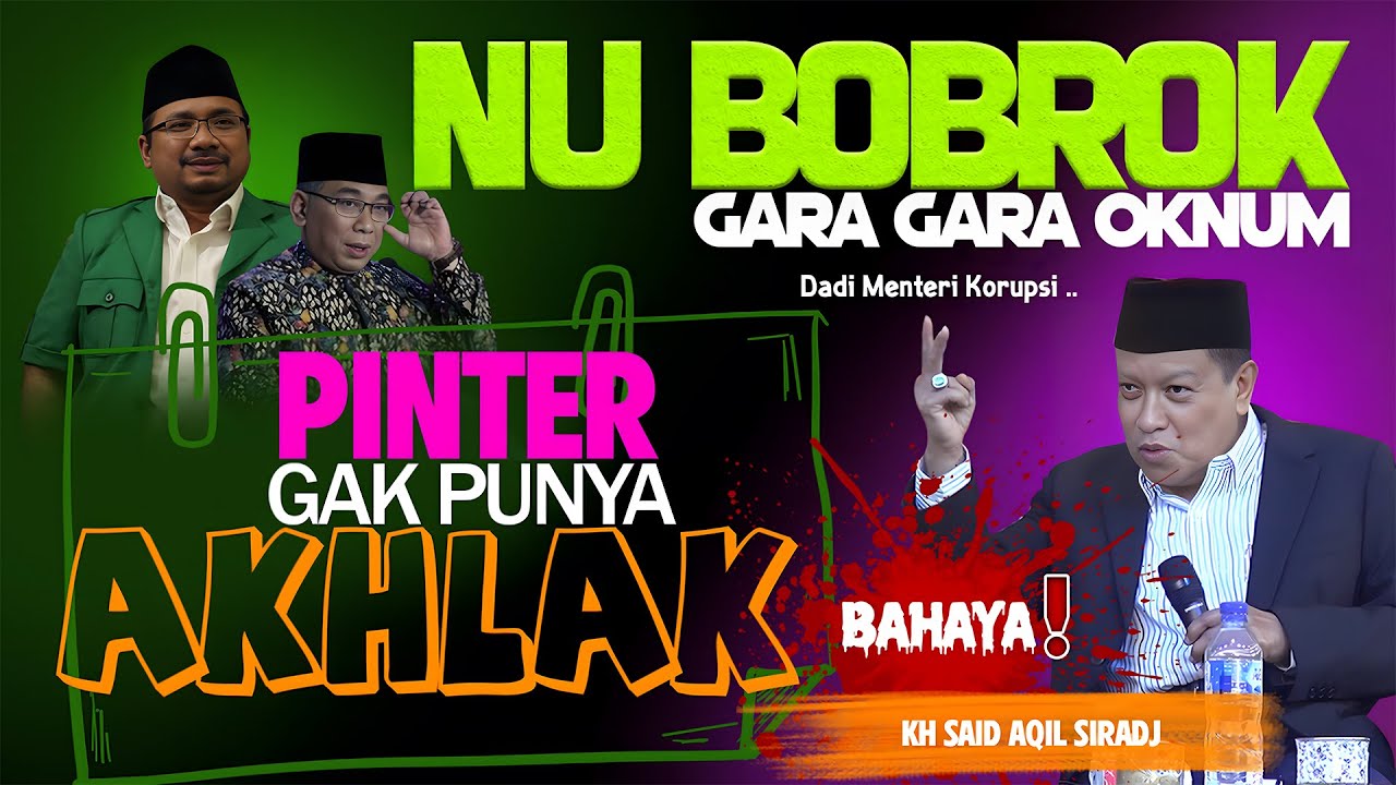 PINTER GAK NDUE AKHLAK , BAHAYA !! DADI MENTRI KORUPSI !! KH SAID AQIL SIRADJ TERBARU 2025