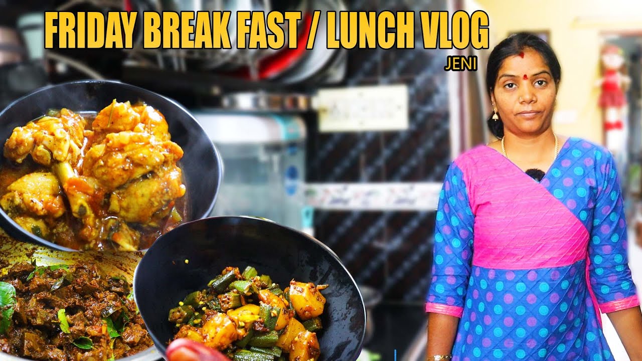 மூணு நாலு லீவுல இந்த வெயில்ல எப்படி- தான் சமைக்க போறேனோ ?  FRIDAY BREAKFAST/LUNCH  /JENI