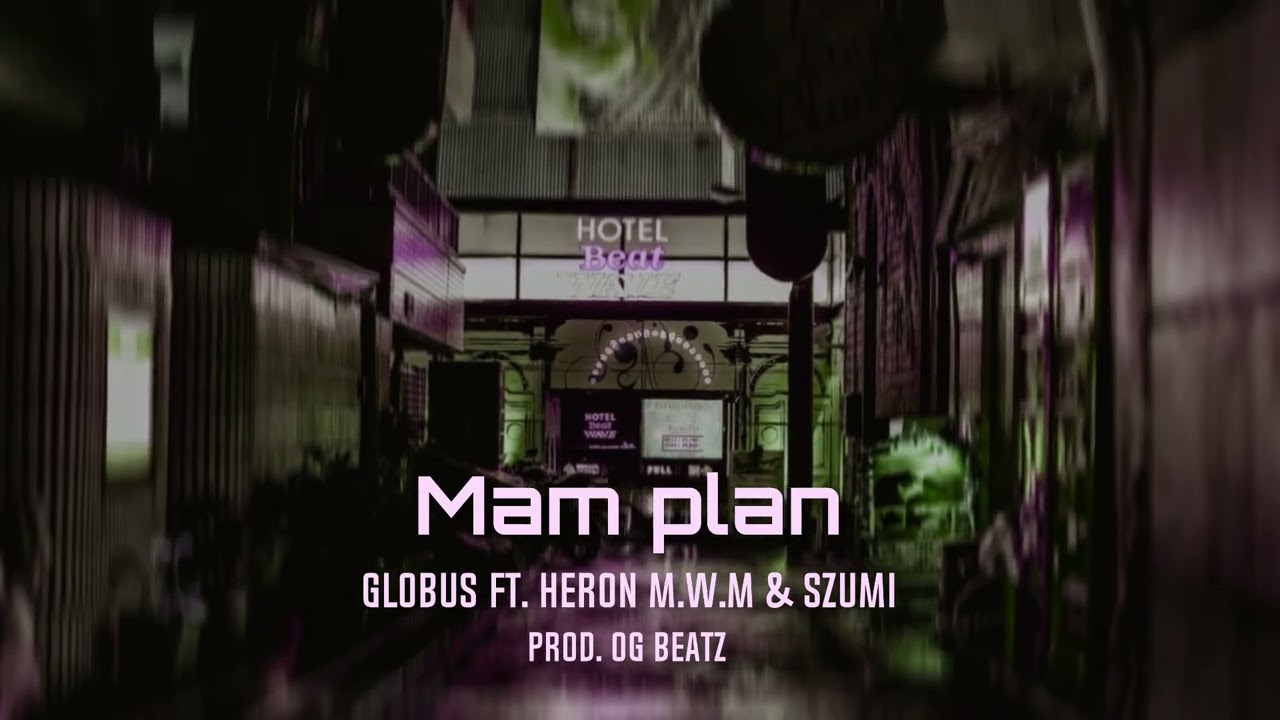 Globus Feat. Heron M.W.M. & Szumi - Mam plan Prod. OG Beatz