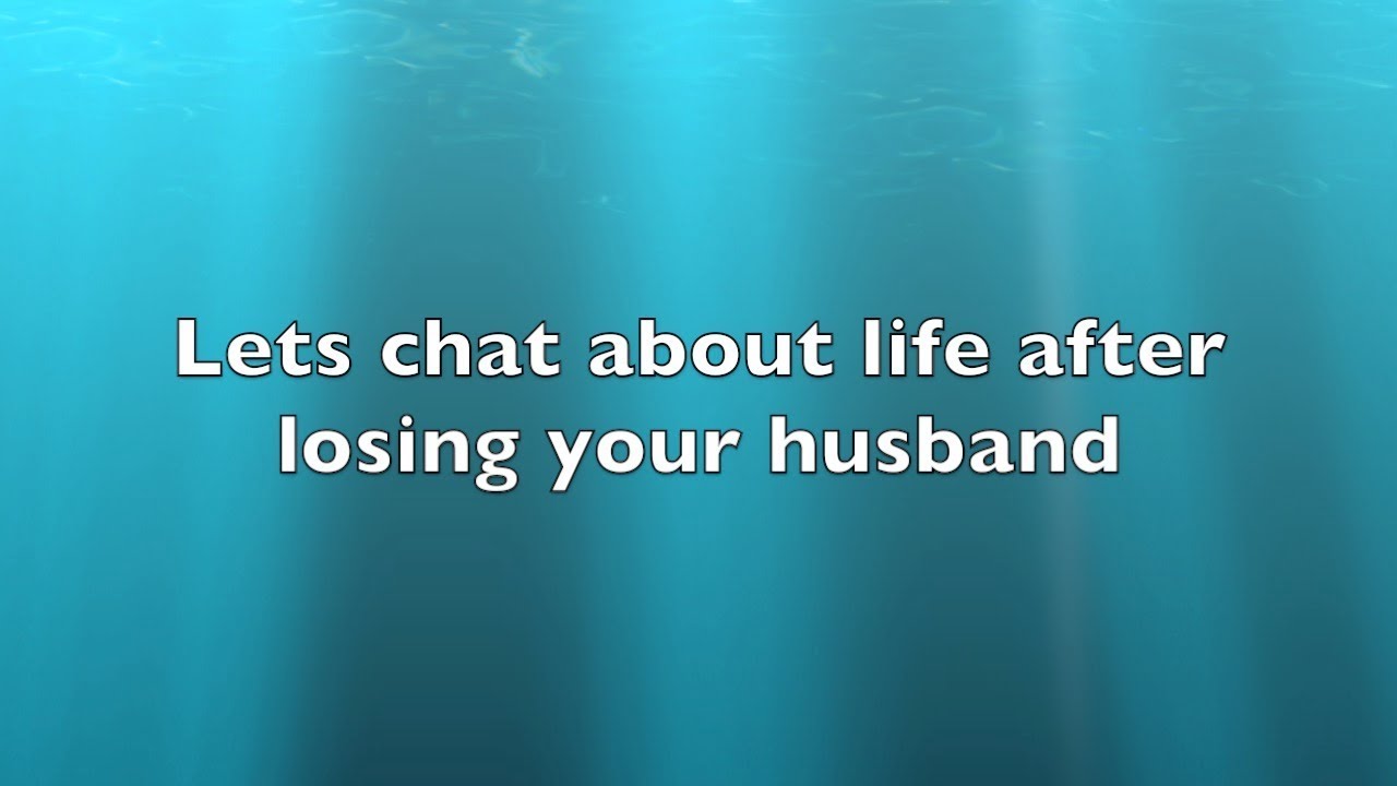 Life after losing your husband