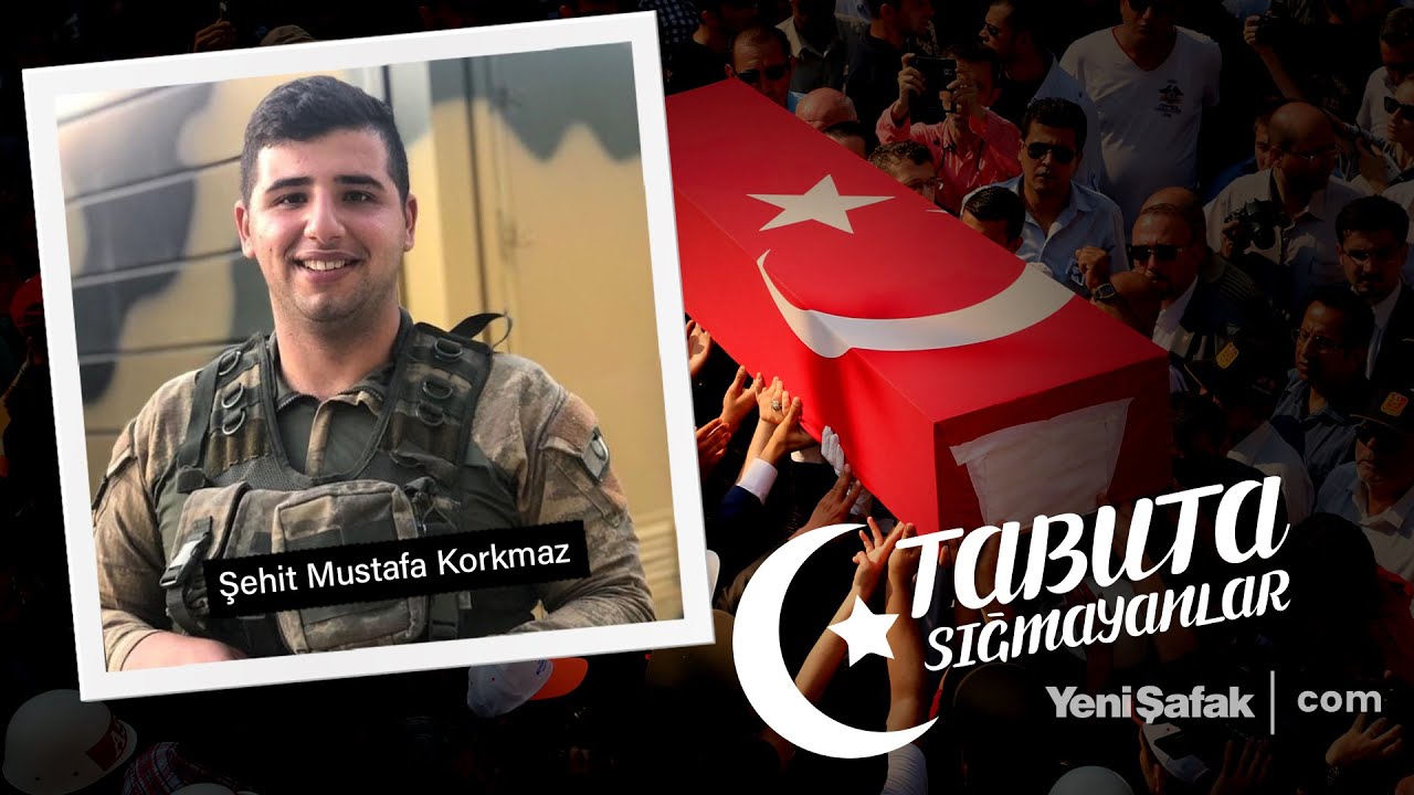 Tabuta Sığmayanlar: Şehit Mustafa Korkmaz (198. Bölüm)
