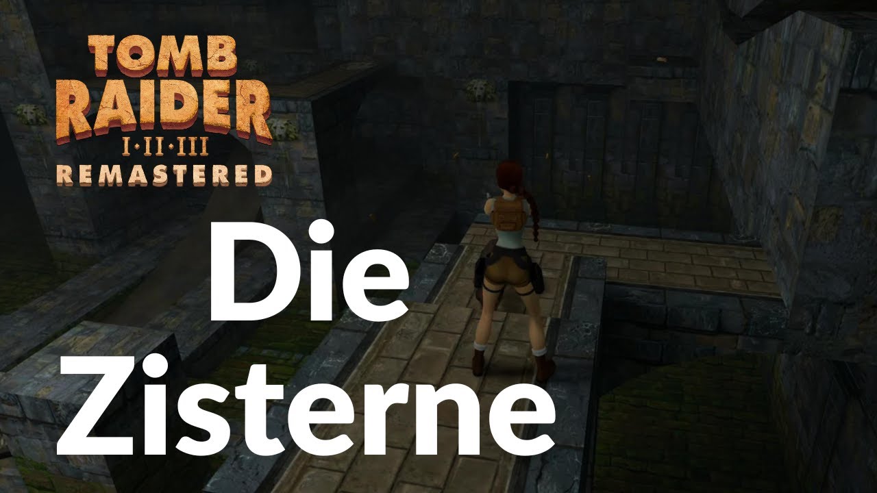 Tomb Raider 1-3 Remastered Die Zisterne