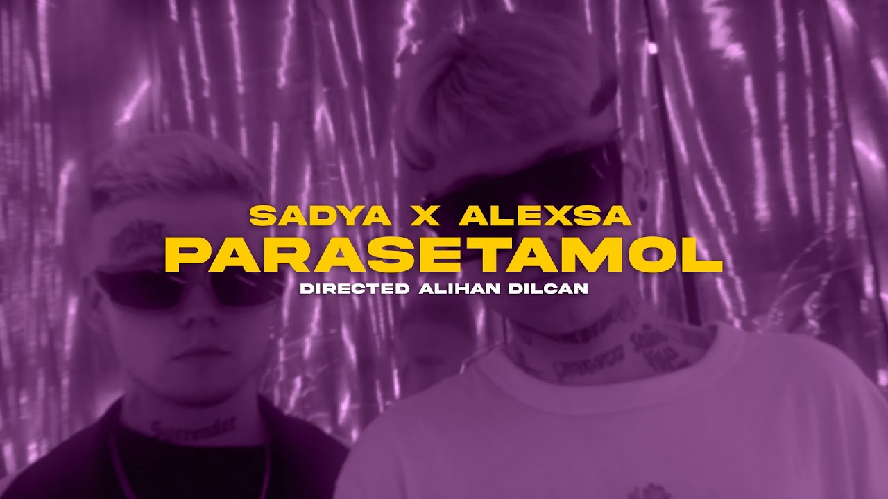 Sadya x Alexsa - Parasetamol (Official Music Video) Prodby. UMUT DOĞAN
