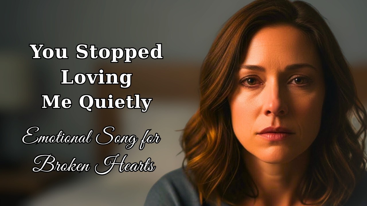 You Stopped Loving Me Quietly | An Emotional Song for Broken Hearts