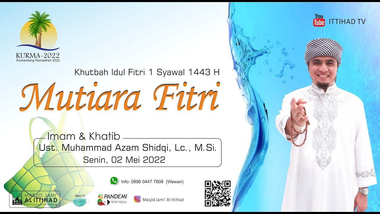 Mutiara Fitri - Khutbah Idul Fitri 1 Syawal 1443 H - Ust. Muhammad Azam Shidqi, Lc., M.Si.