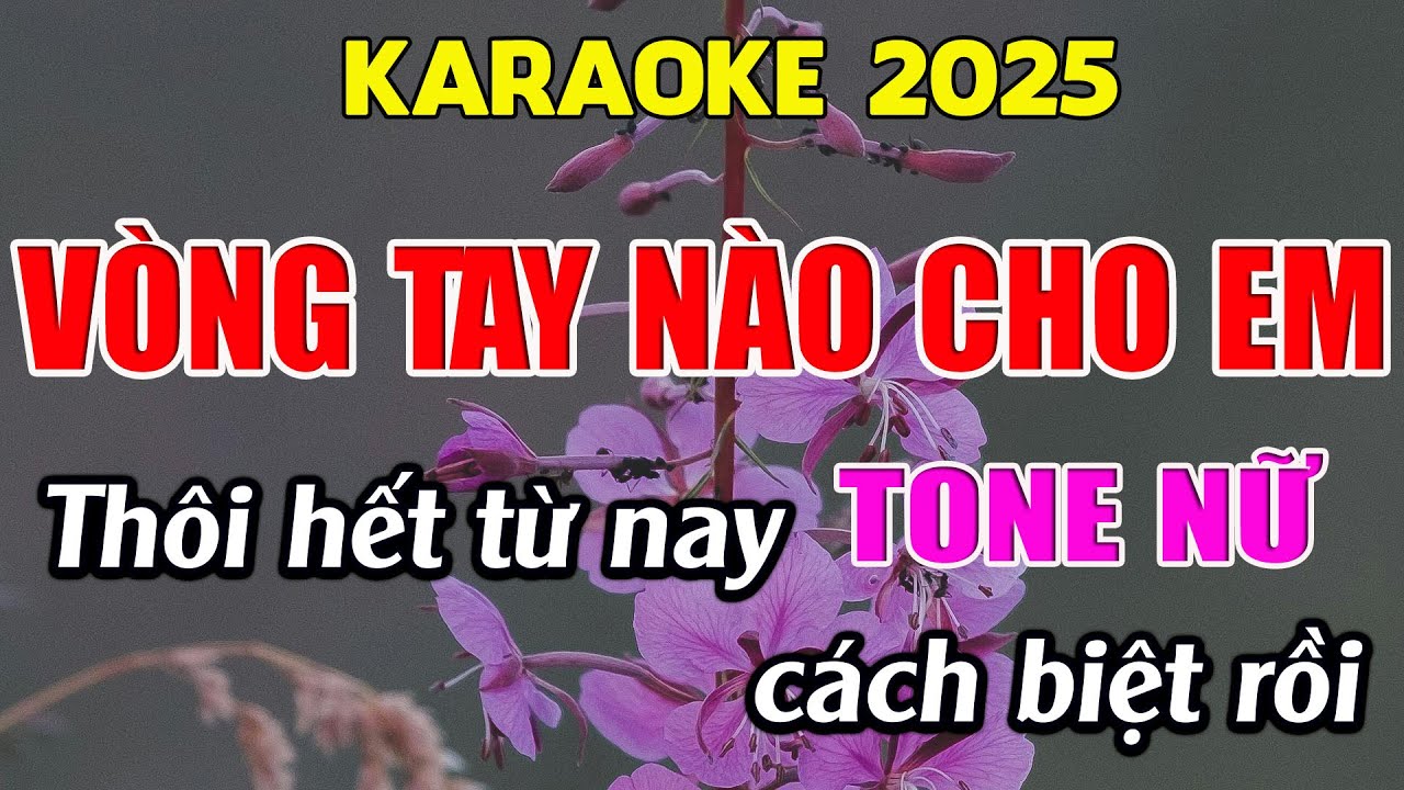 Vòng Tay Nào Cho Em Karaoke Tone Nữ Karaoke Giang Organ - Beat Mới